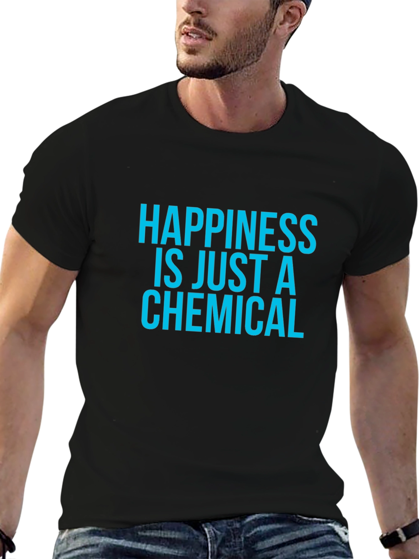 Happiness is Just a Chemical T-Shirt