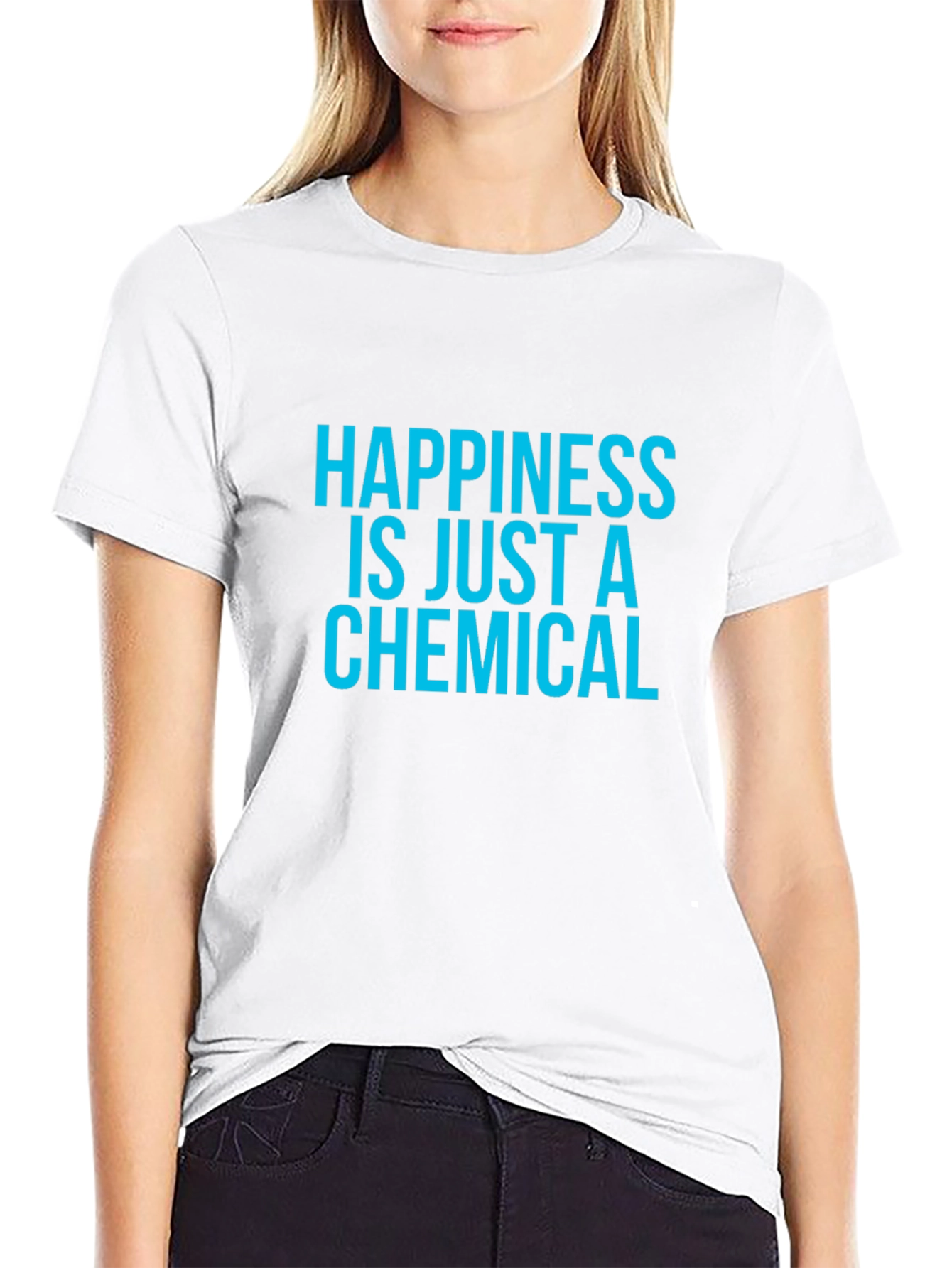 Happiness is Just a Chemical T-Shirt