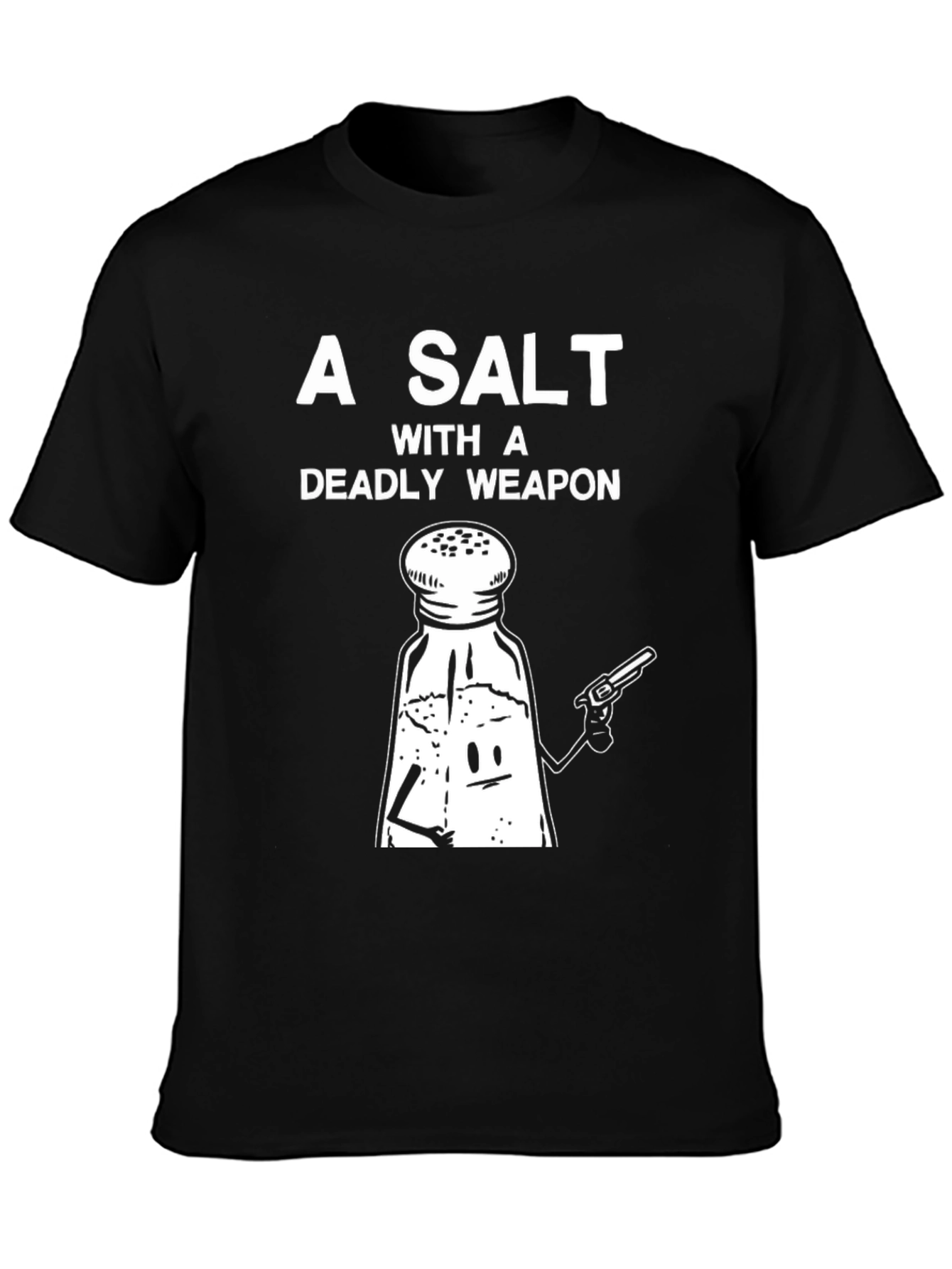 A Salt with a Deadly Weapon Graphic Tee