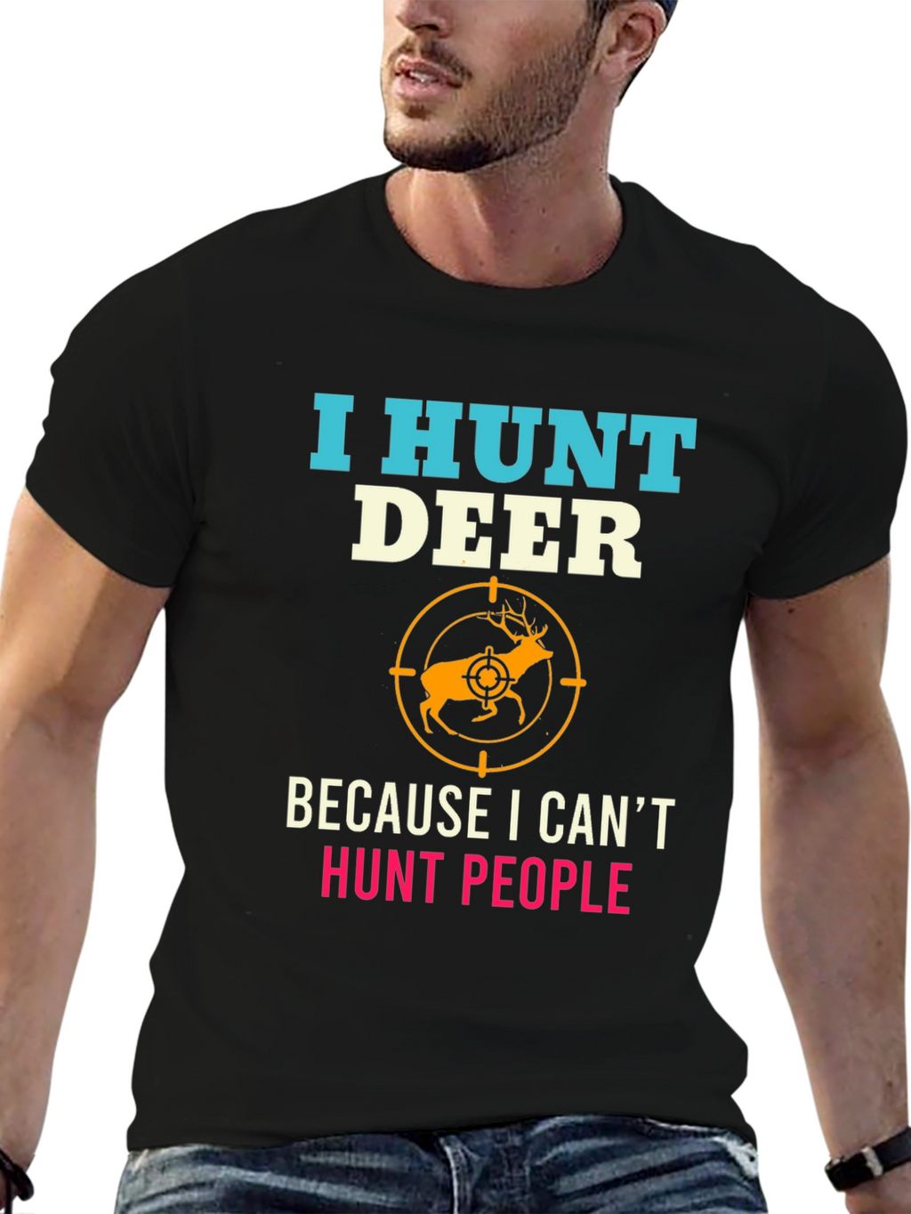 I Hunt Deer Funny Graphic T-Shirt