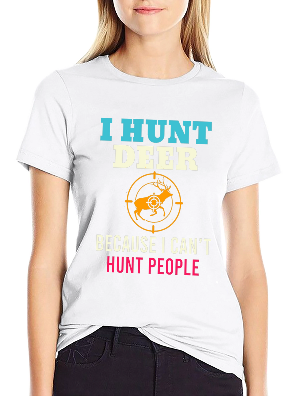 I Hunt Deer Funny Graphic T-Shirt