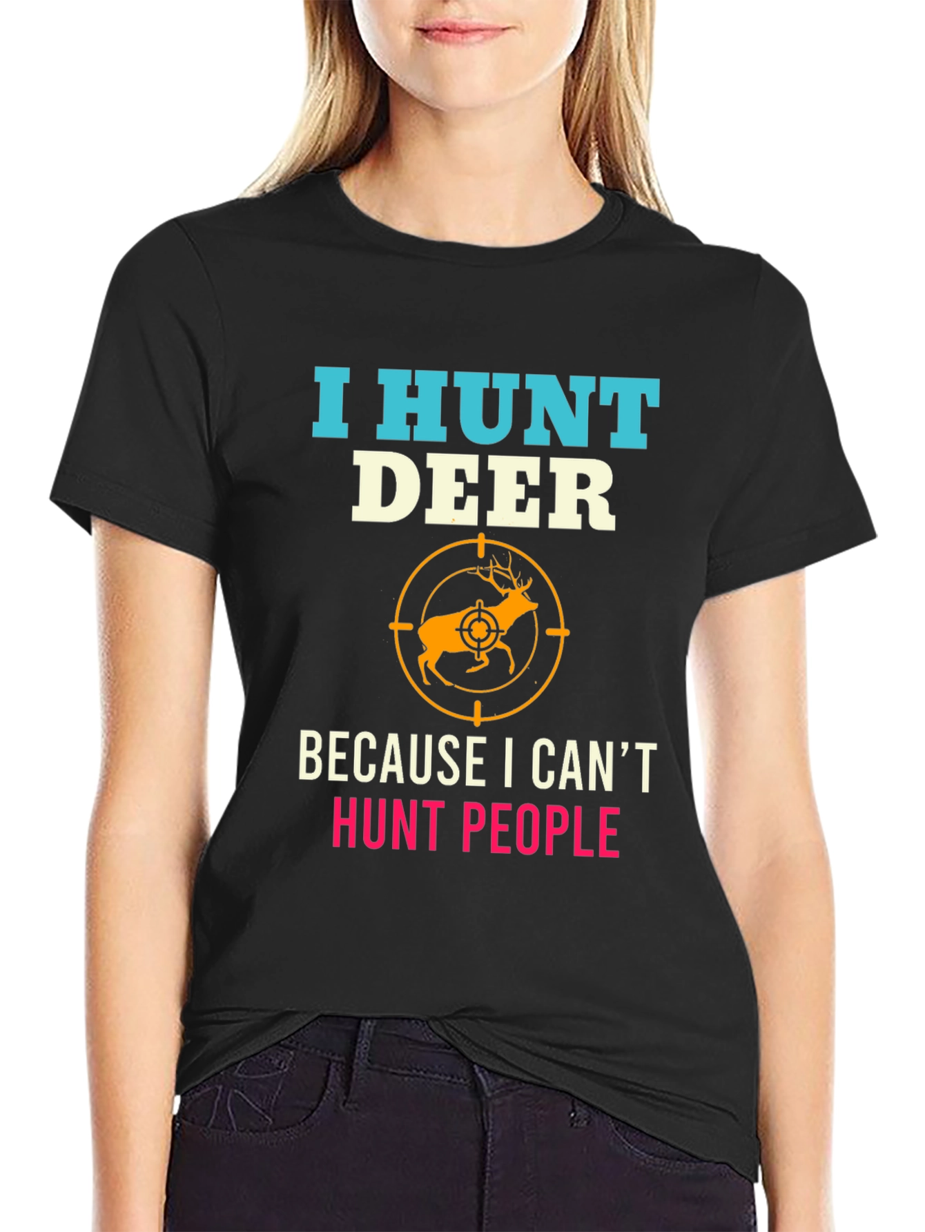I Hunt Deer Funny Graphic T-Shirt