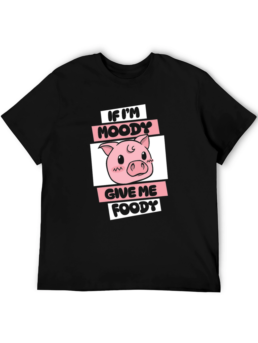 Moody Piggy T-Shirt - Give Me Foody!