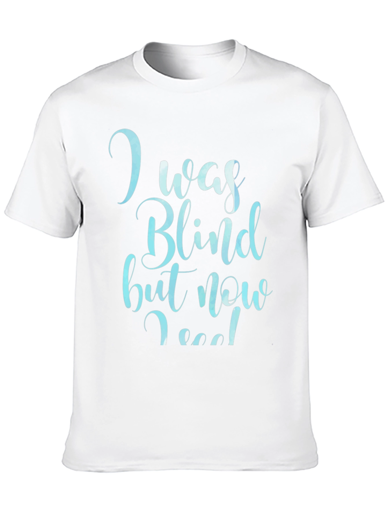 I Was Blind Now I See T-Shirt