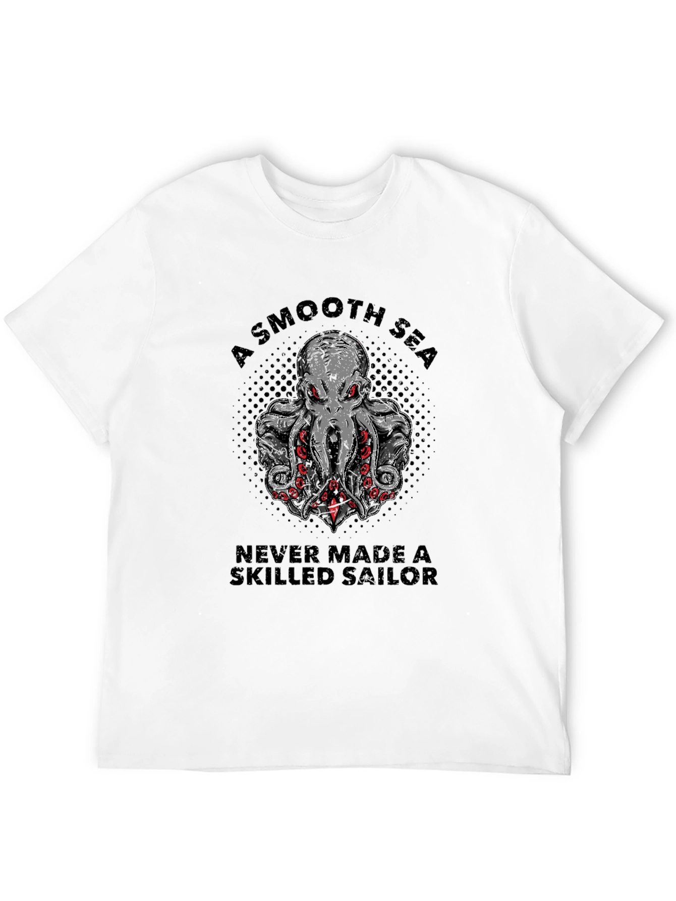 Octopus Sailor T-Shirt: A Smooth Sea Never Made a Skilled Sailor