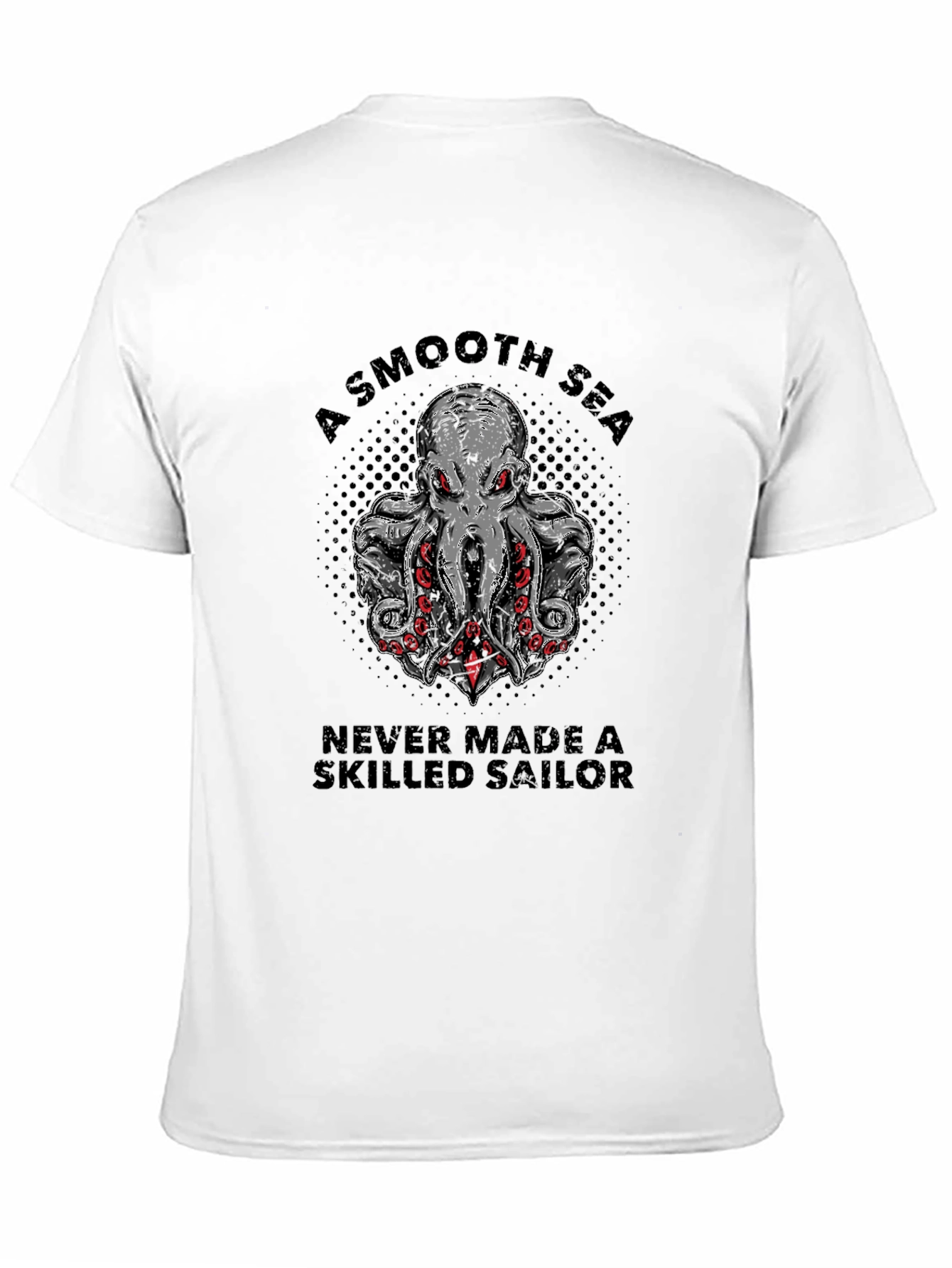 Octopus Sailor T-Shirt: A Smooth Sea Never Made a Skilled Sailor