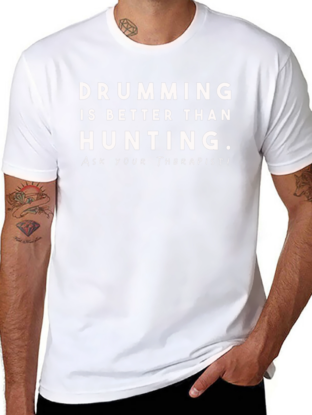 Drumming is Better Than Hunting T-Shirt