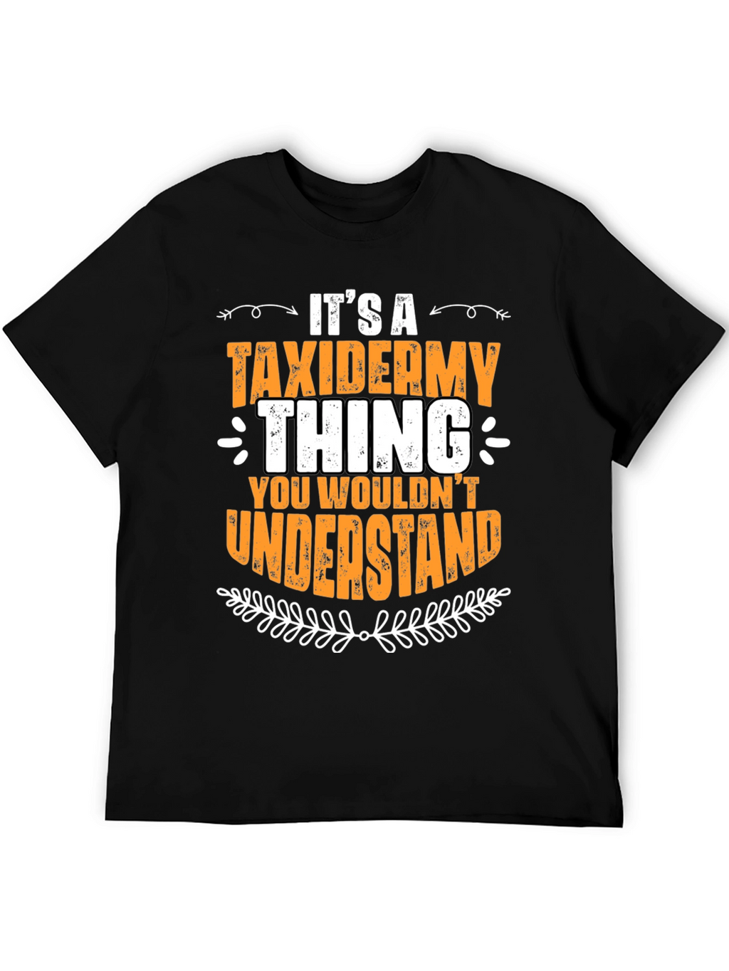 Taxidermy Thing T-Shirt - You Wouldnt Understand