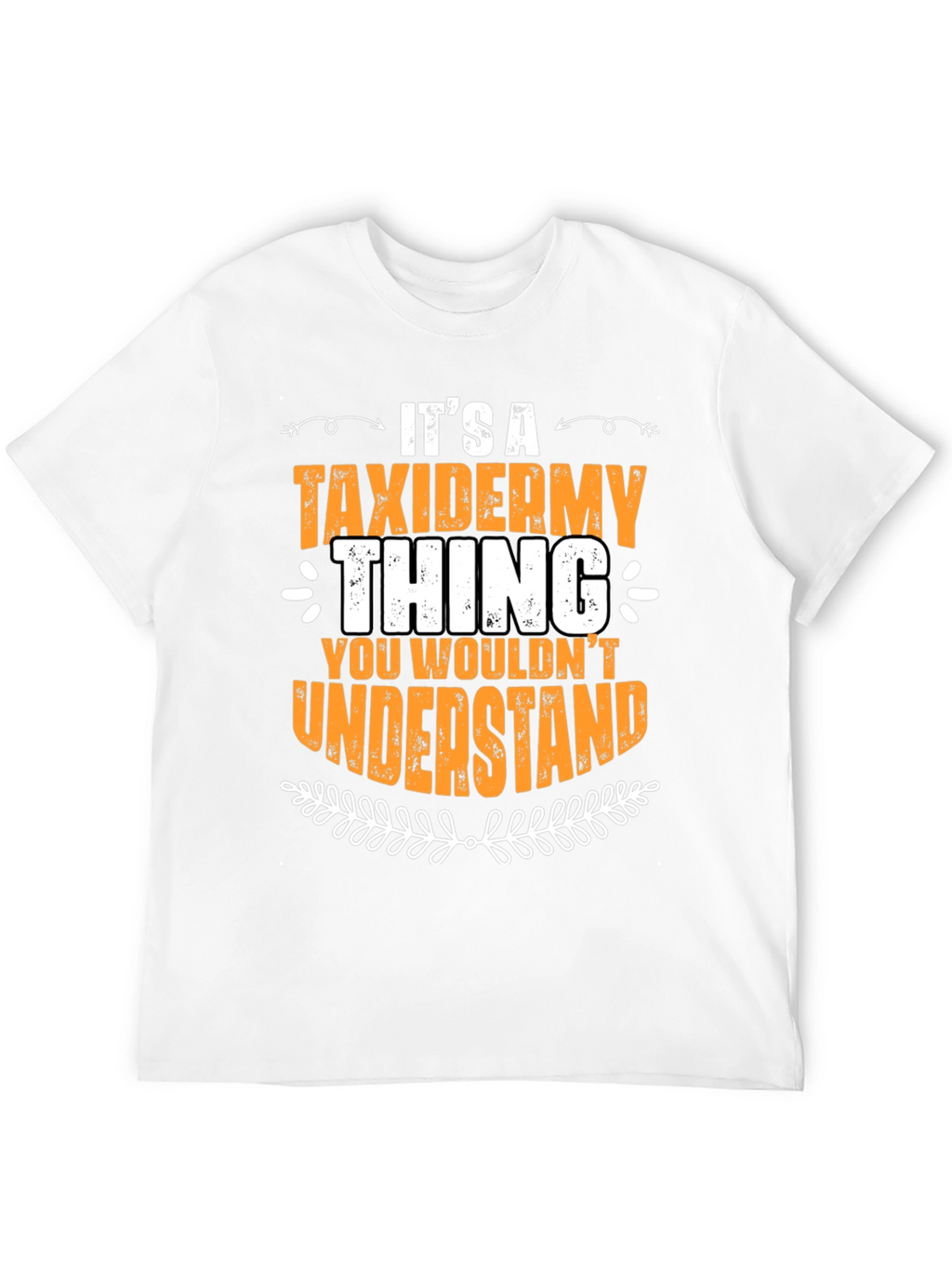 Taxidermy Thing T-Shirt - You Wouldnt Understand