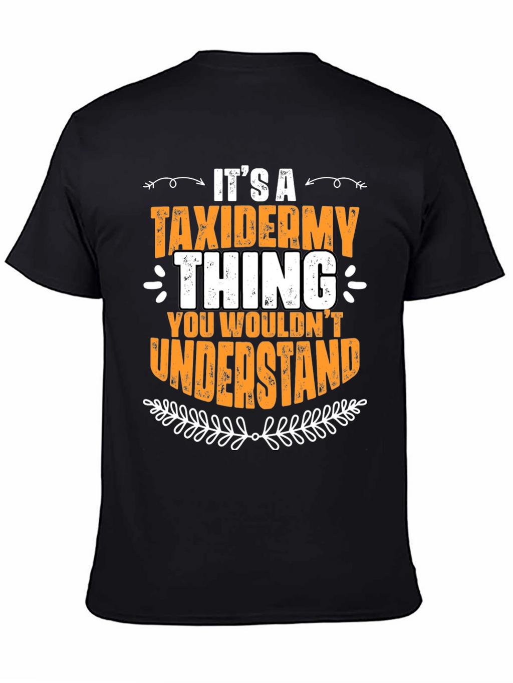 Taxidermy Thing T-Shirt - You Wouldnt Understand