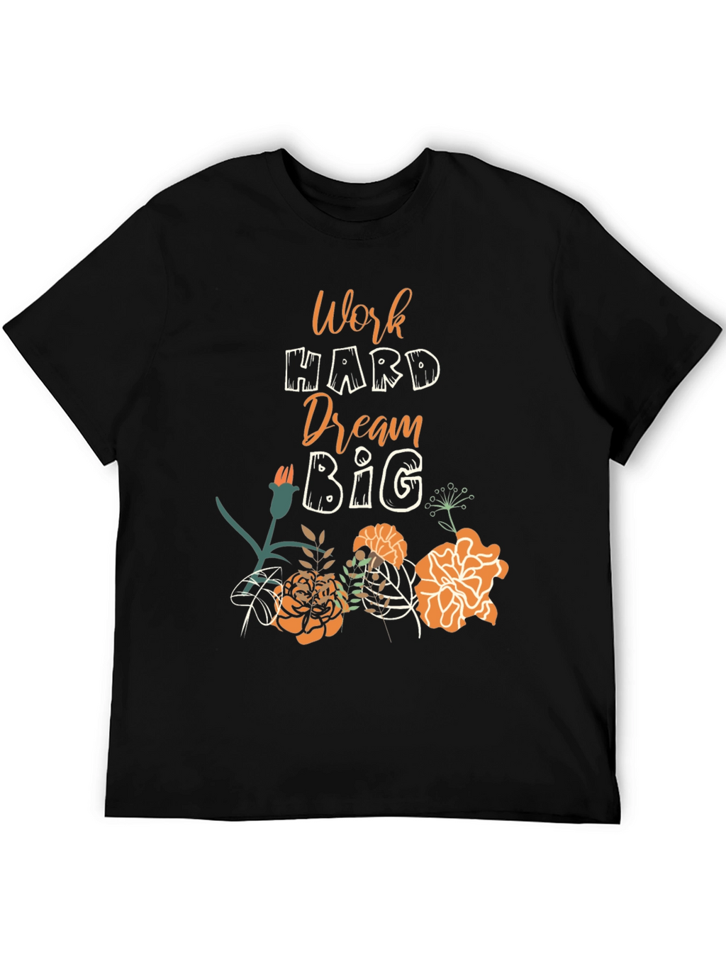 Work Hard Dream Big Floral Tee