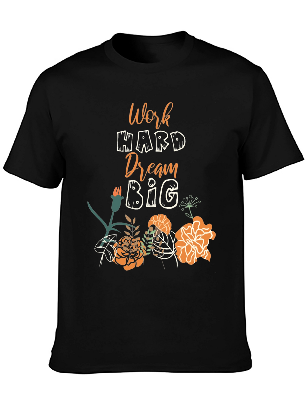 Work Hard Dream Big Floral Tee