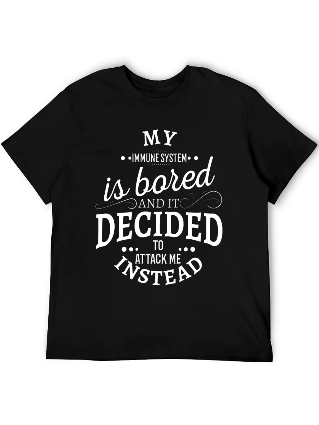 My Immune System Is Bored Graphic Tee