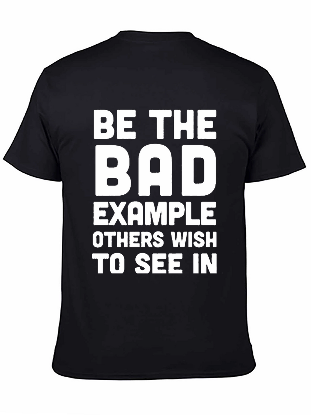 Be The Bad Example T-Shirt