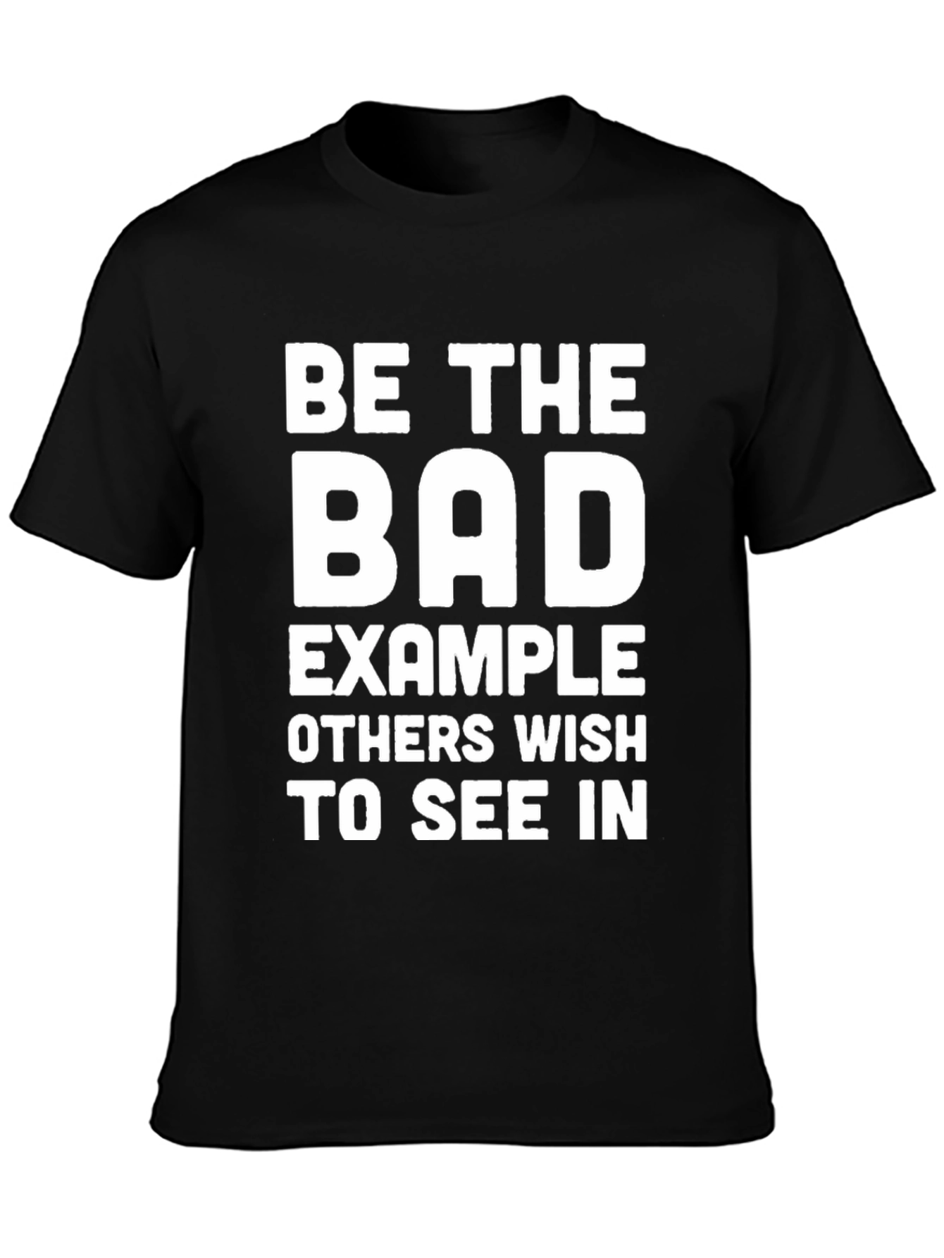 Be The Bad Example T-Shirt