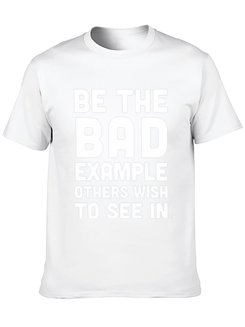 Be The Bad Example T-Shirt