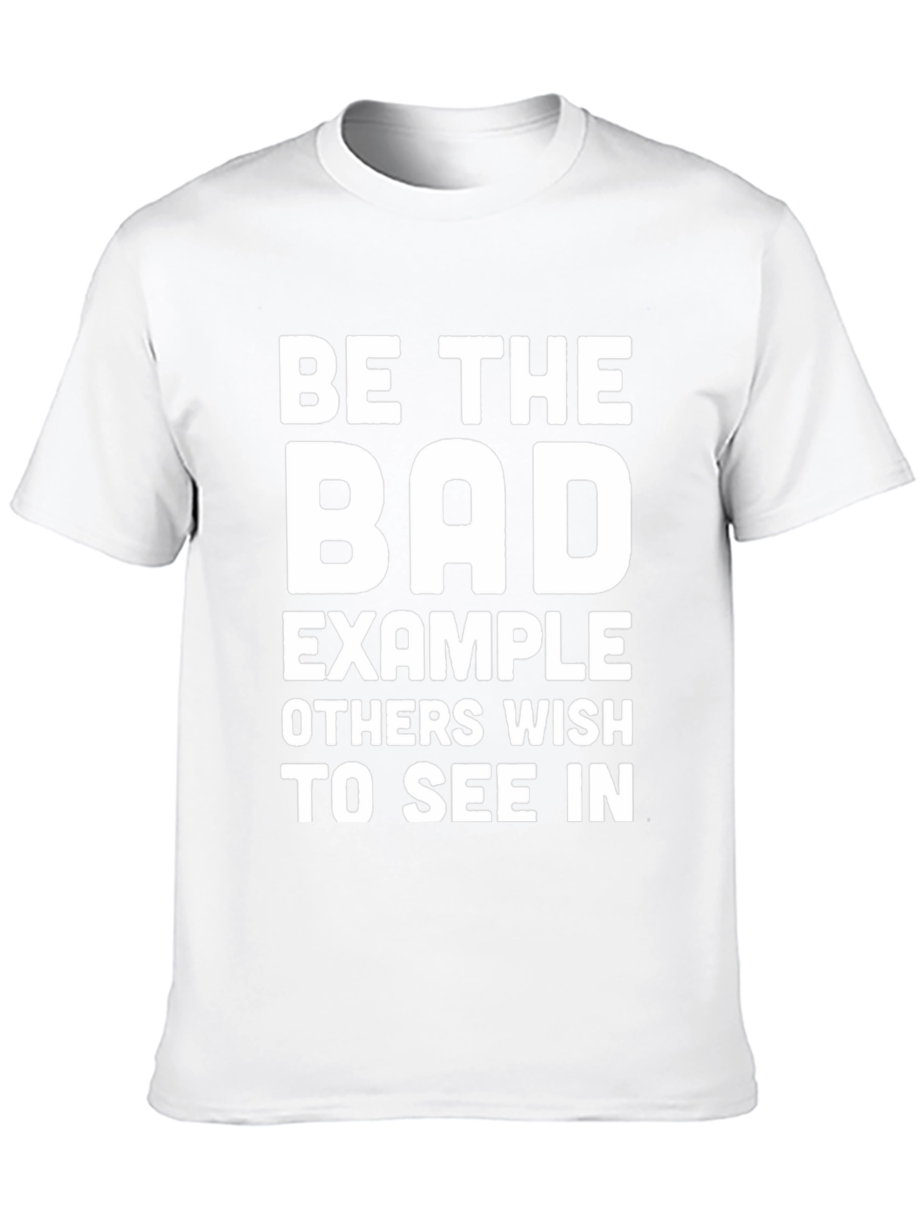 Be The Bad Example T-Shirt