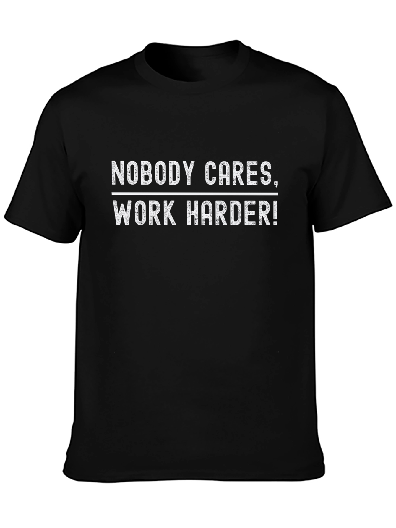 Nobody Cares Work Harder Graphic Tee