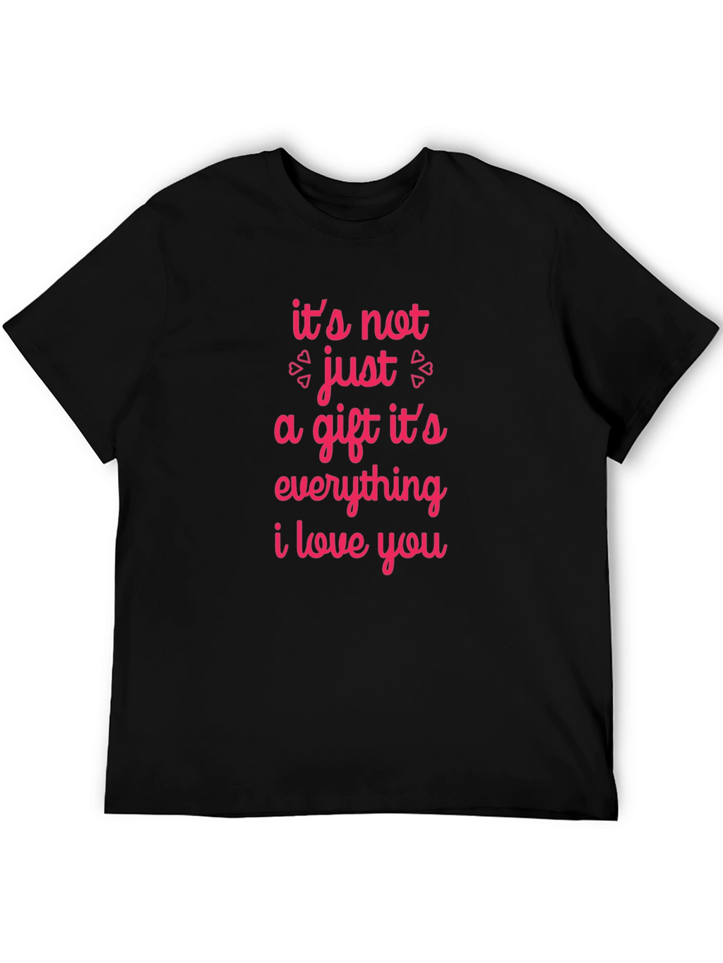 Romantic Graphic Tee - Its Not Just a Gift