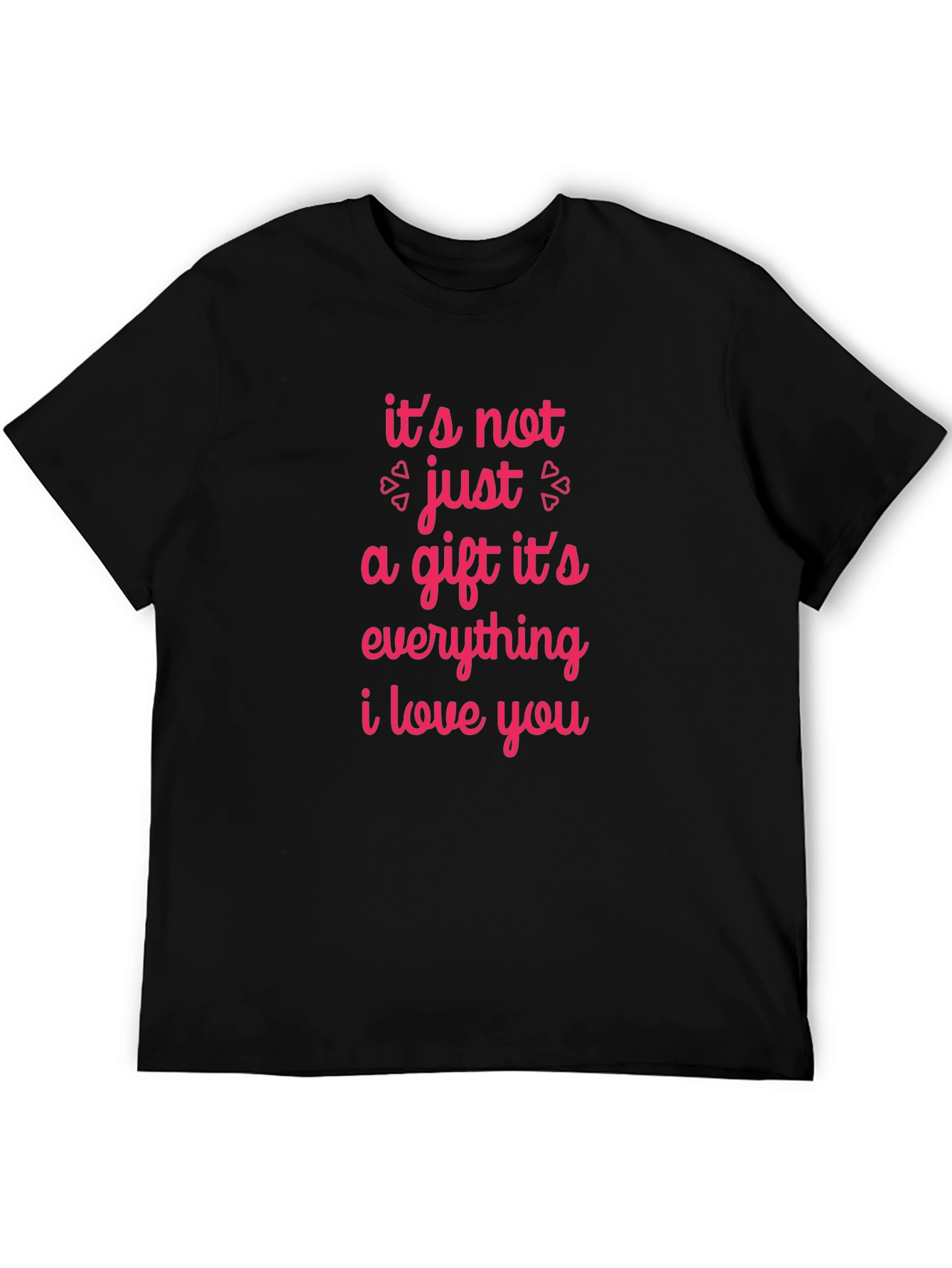 Romantic Graphic Tee - Its Not Just a Gift