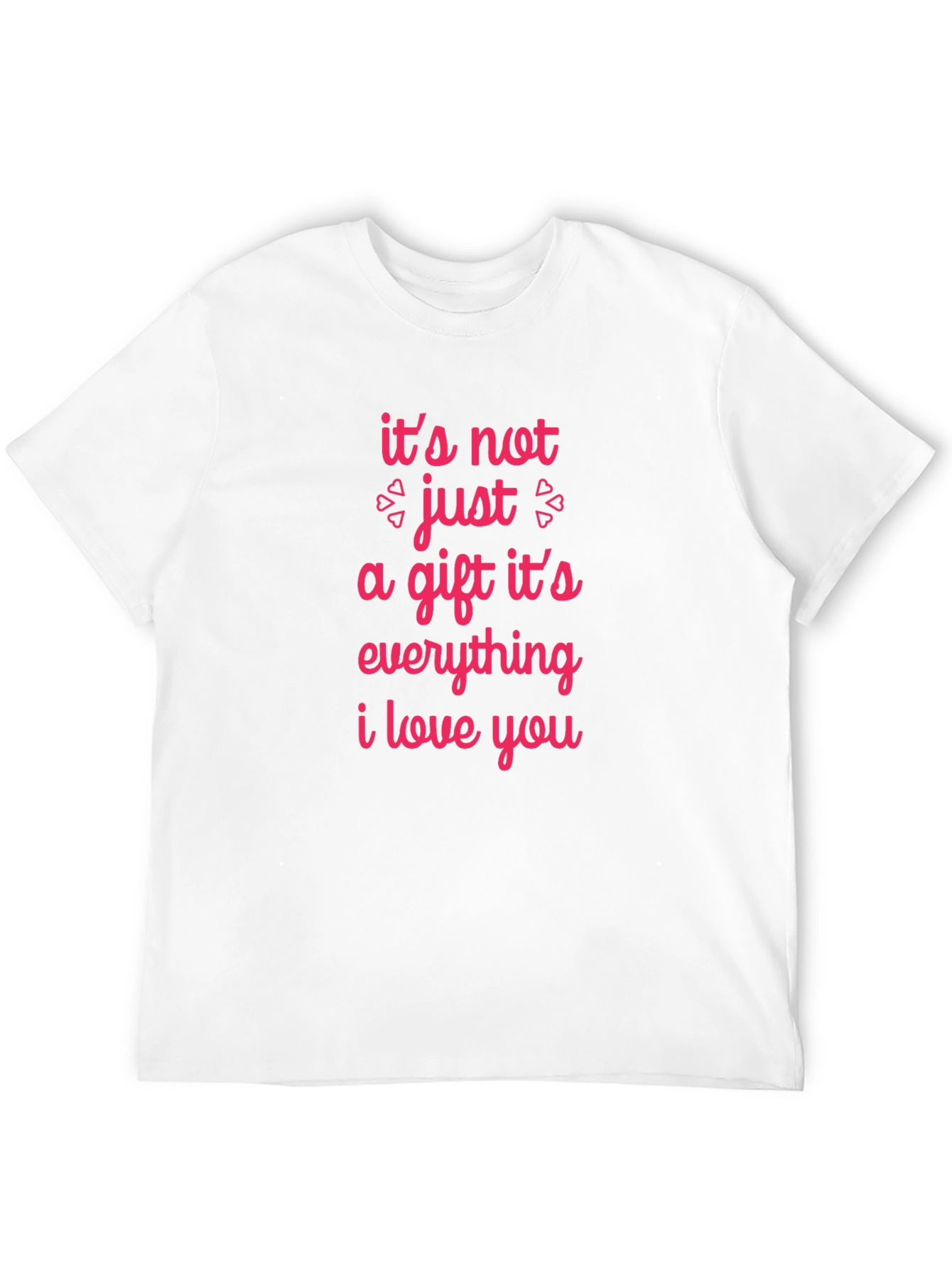 Romantic Graphic Tee - Its Not Just a Gift