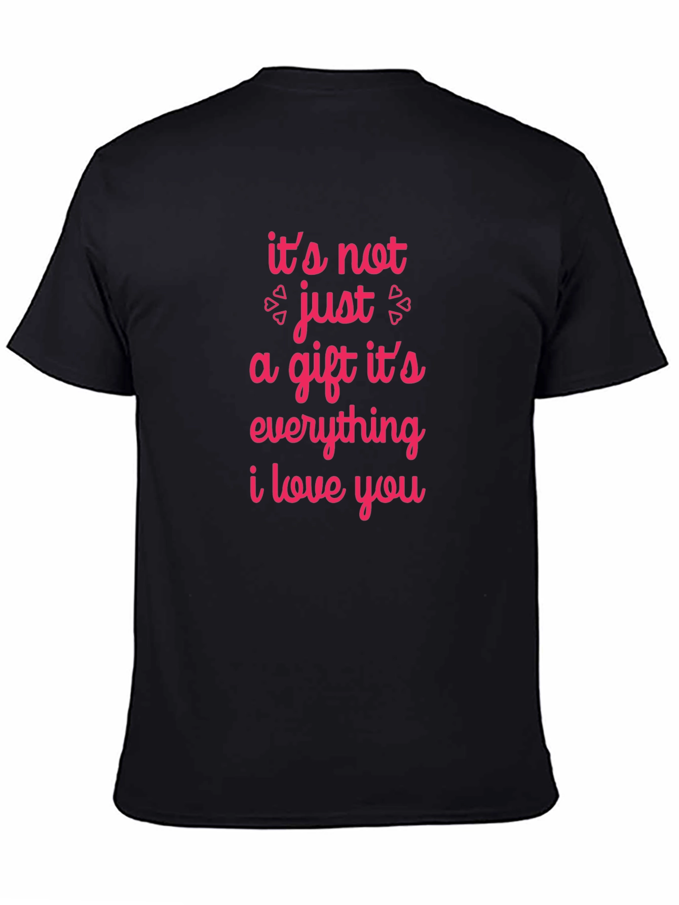 Romantic Graphic Tee - Its Not Just a Gift