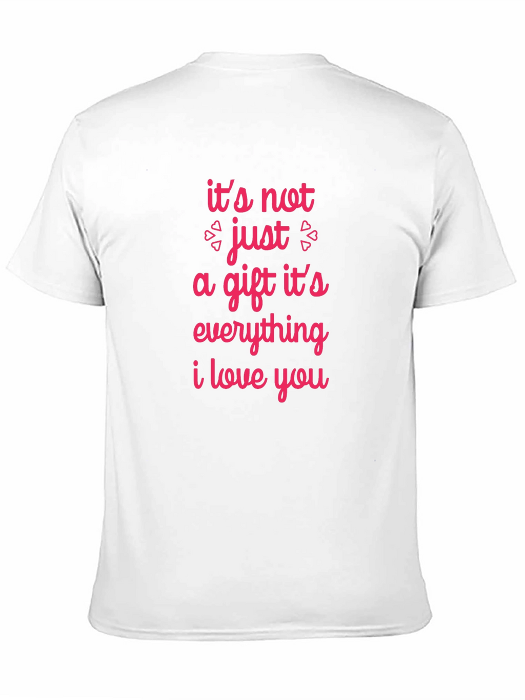 Romantic Graphic Tee - Its Not Just a Gift