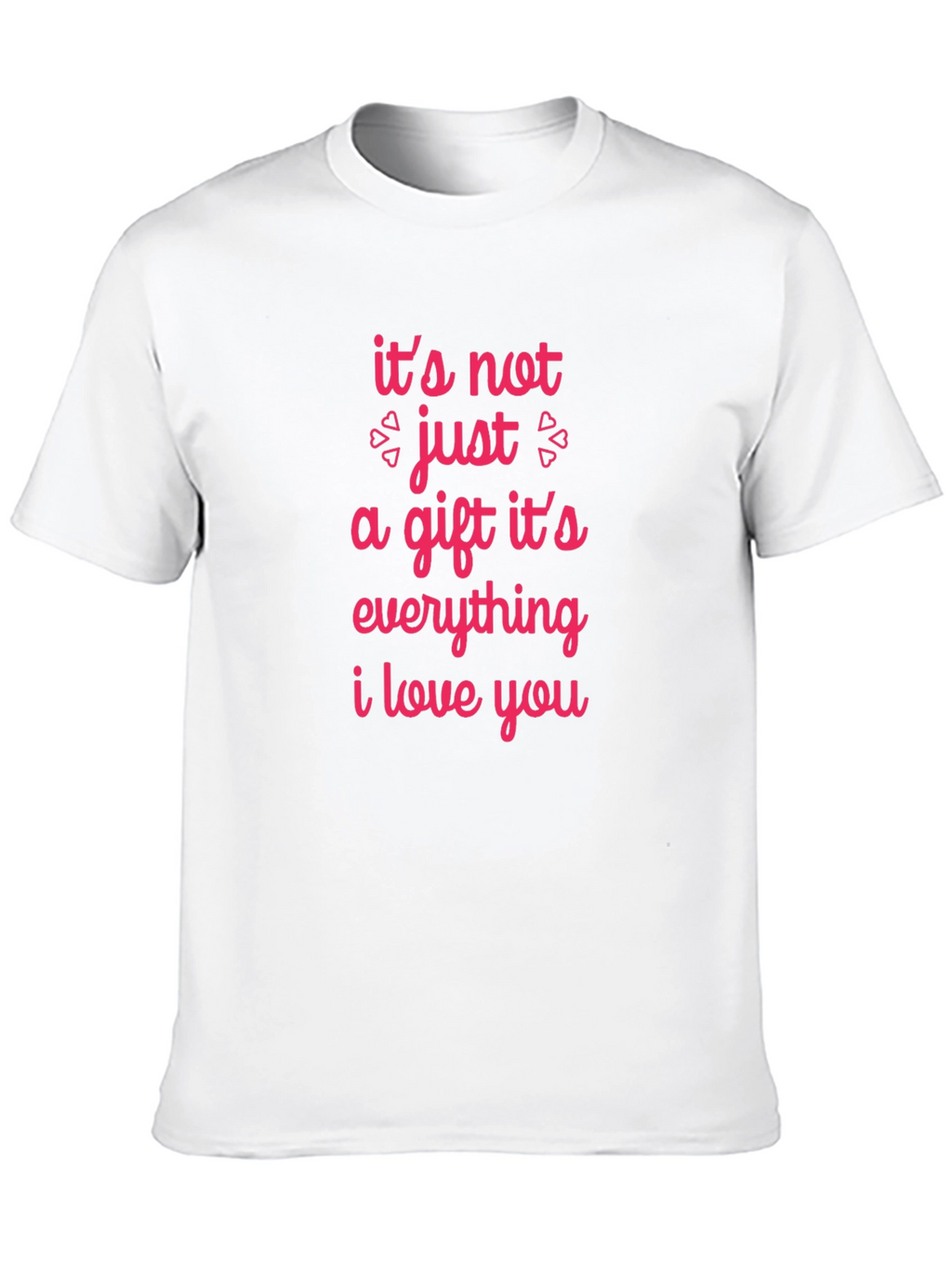 Romantic Graphic Tee - Its Not Just a Gift