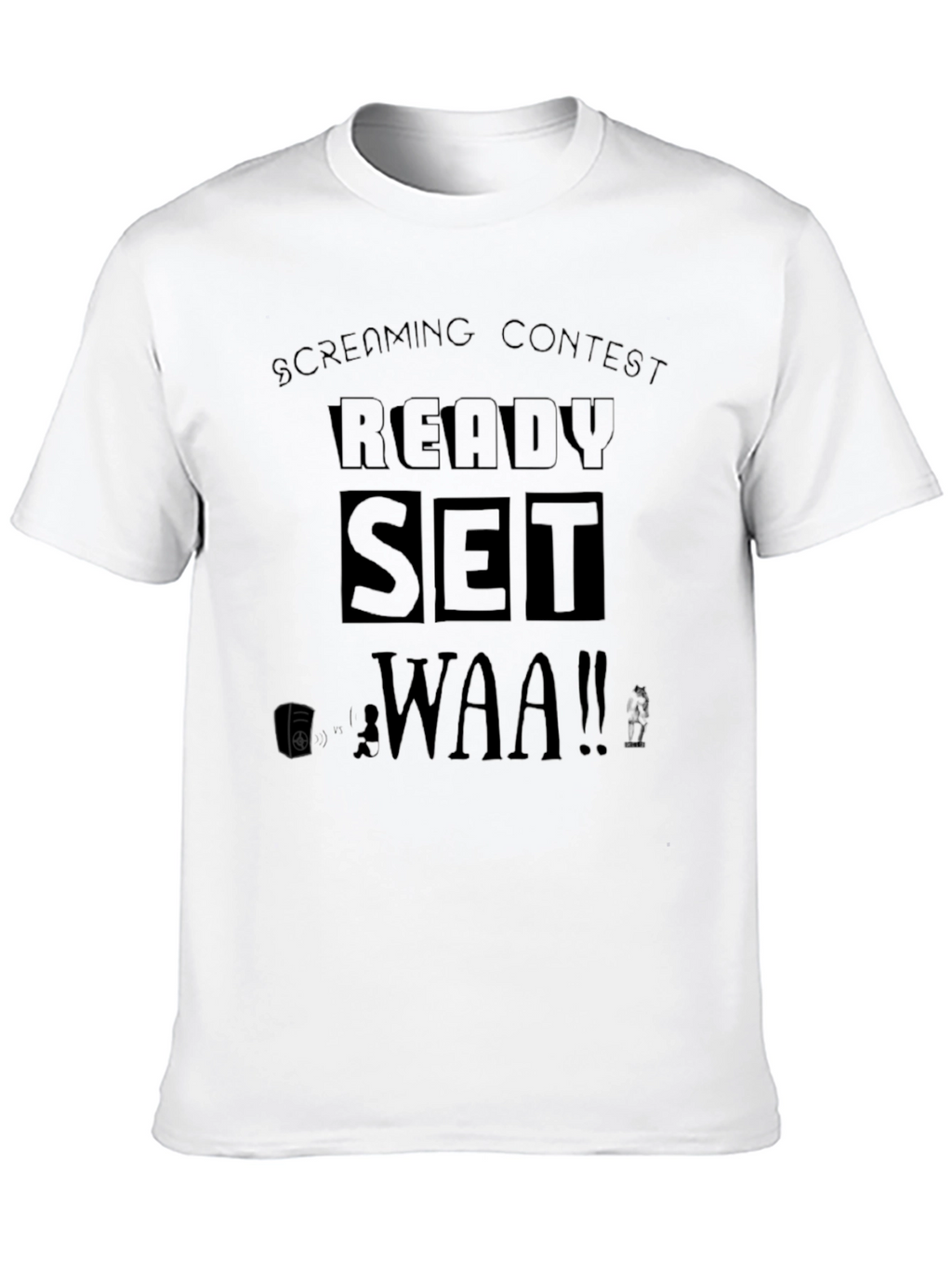 Screaming Contest T-Shirt - Ready Set WAA!