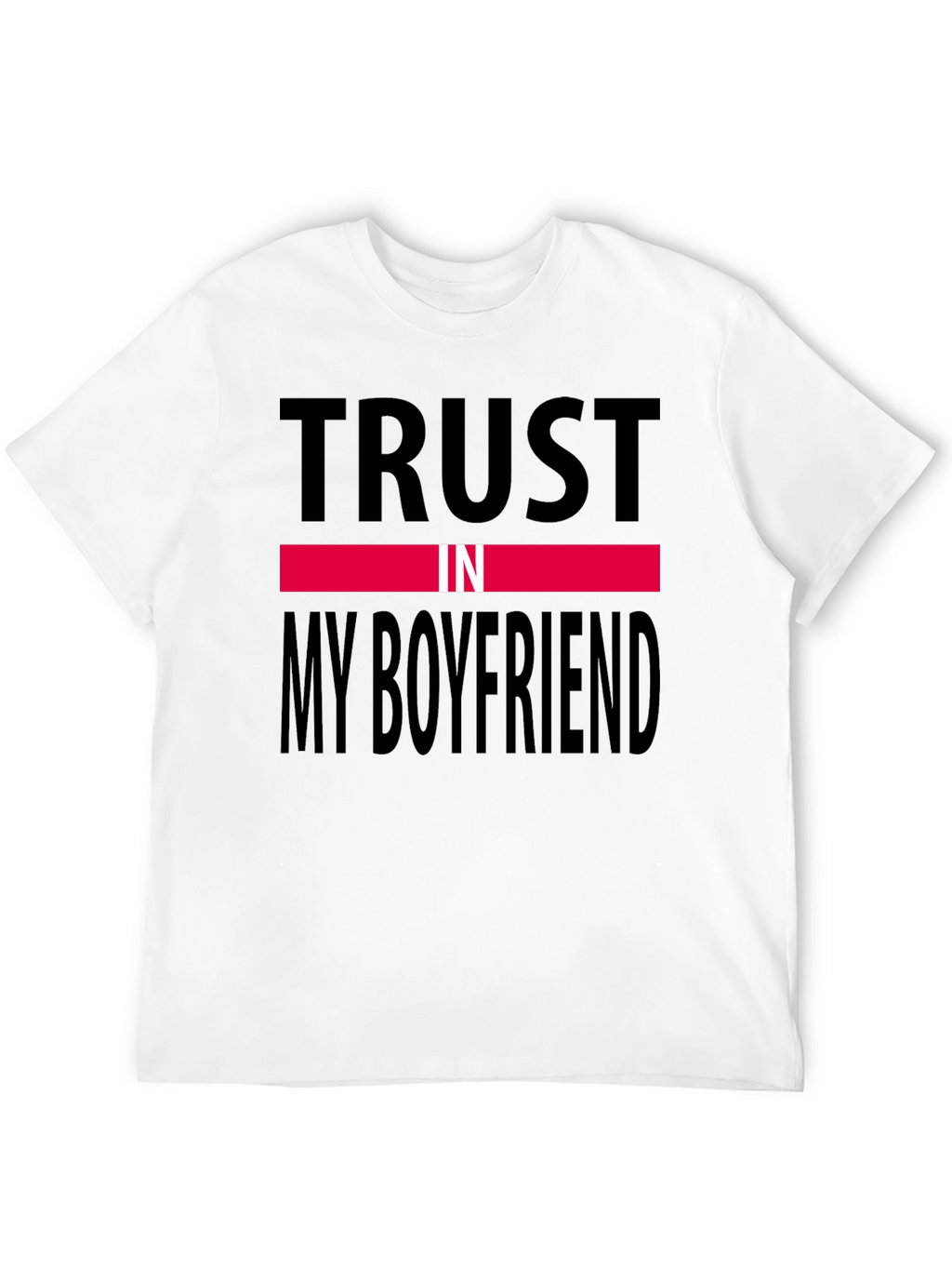 Trust In My Boyfriend Black T-Shirt