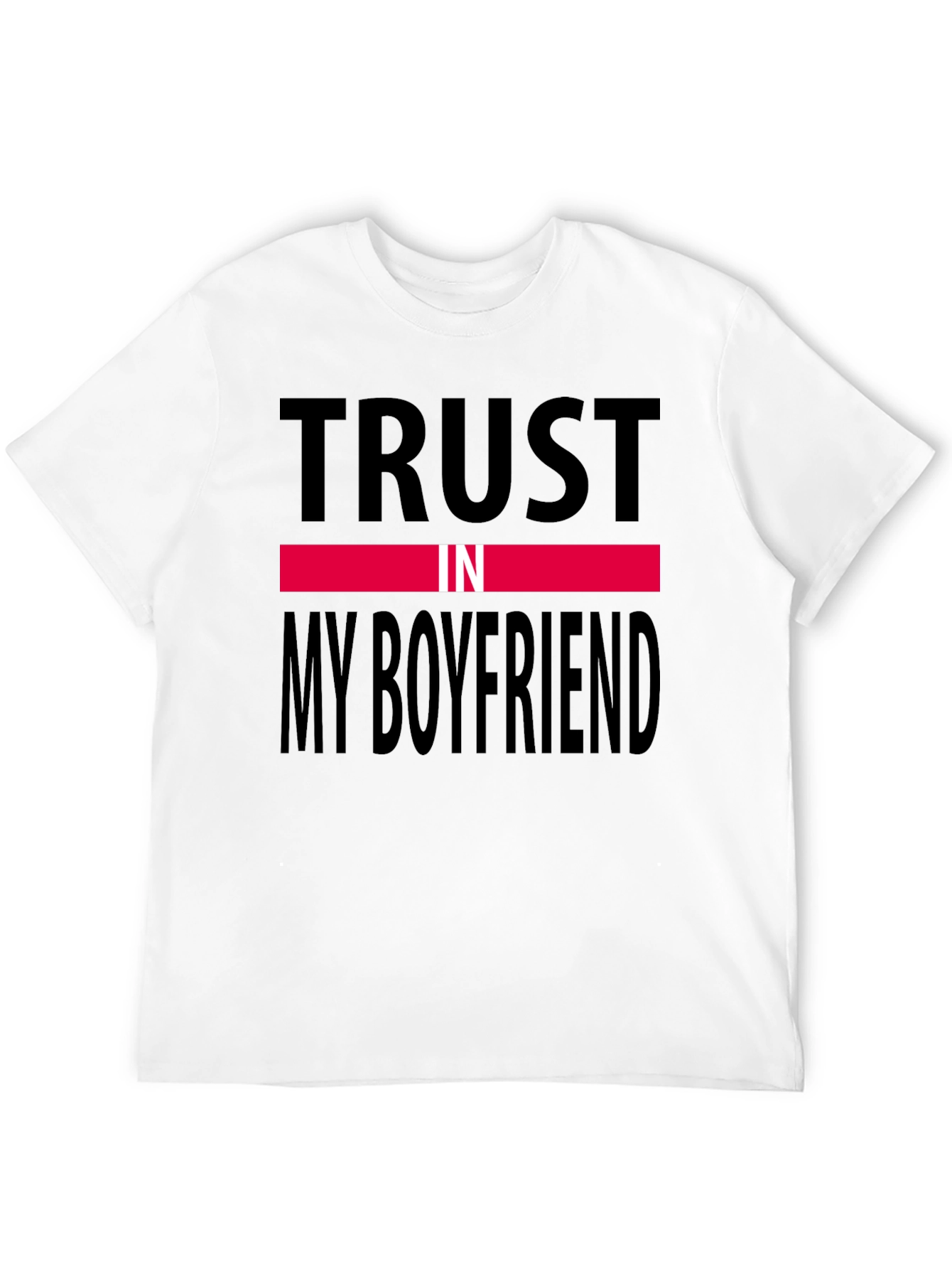Trust In My Boyfriend Black T-Shirt