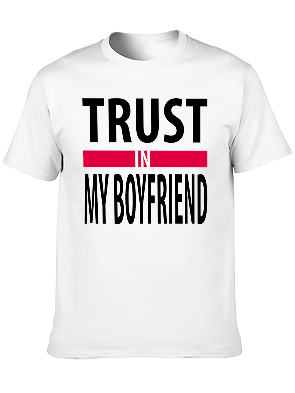 Trust In My Boyfriend Black T-Shirt