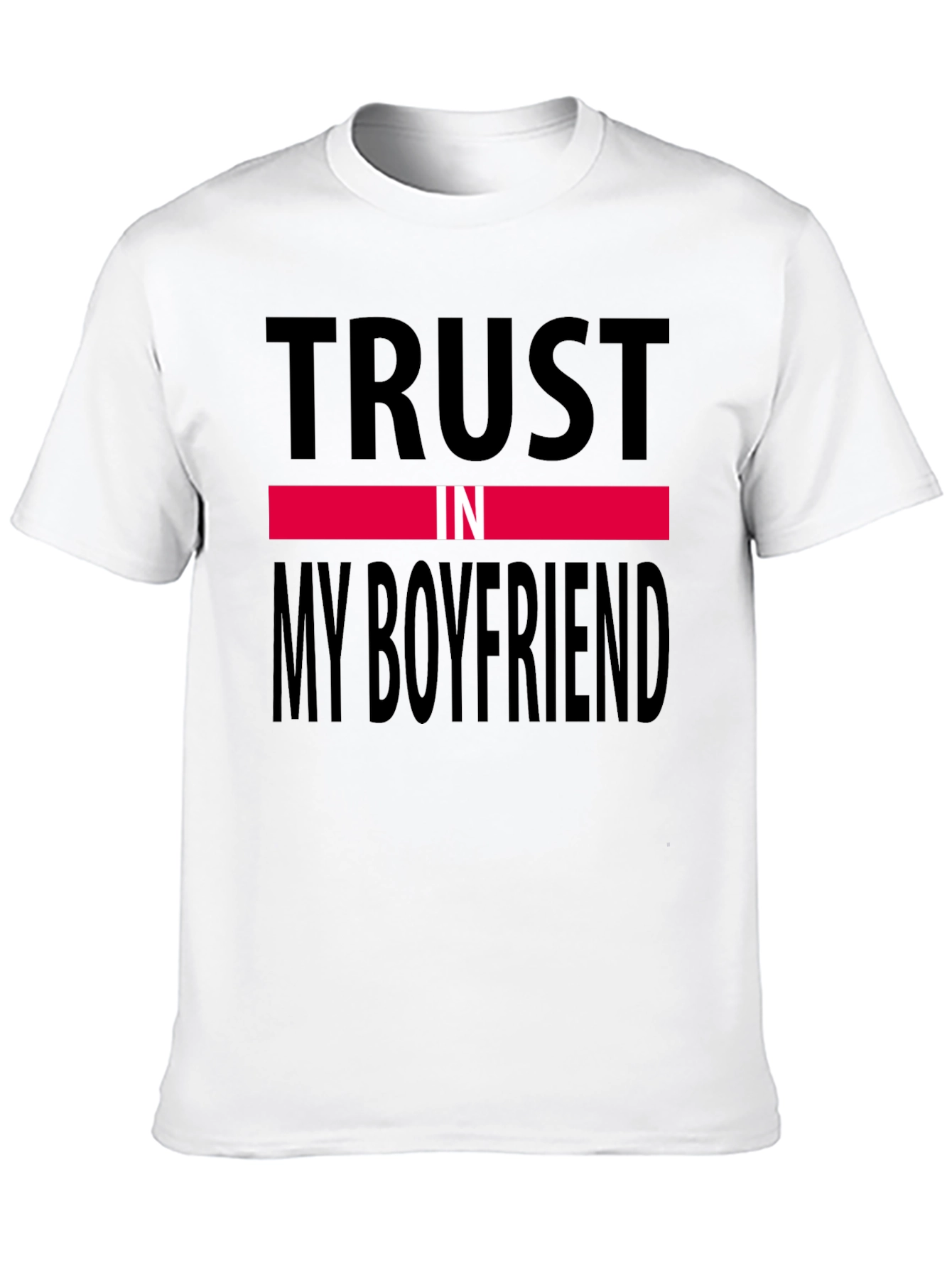 Trust In My Boyfriend Black T-Shirt