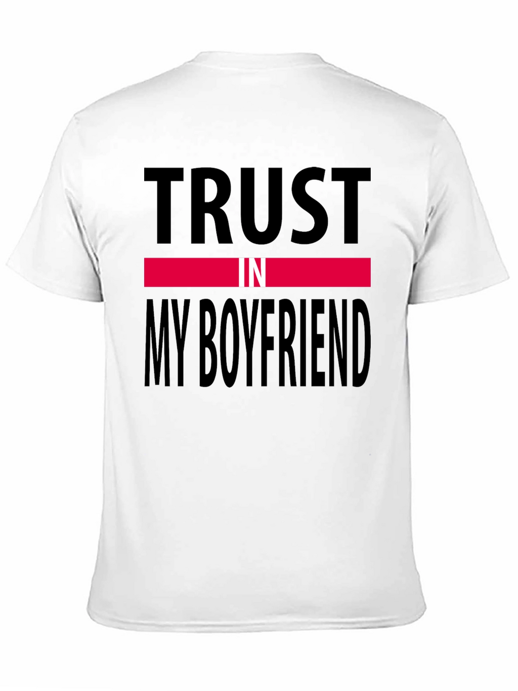 Trust In My Boyfriend Black T-Shirt