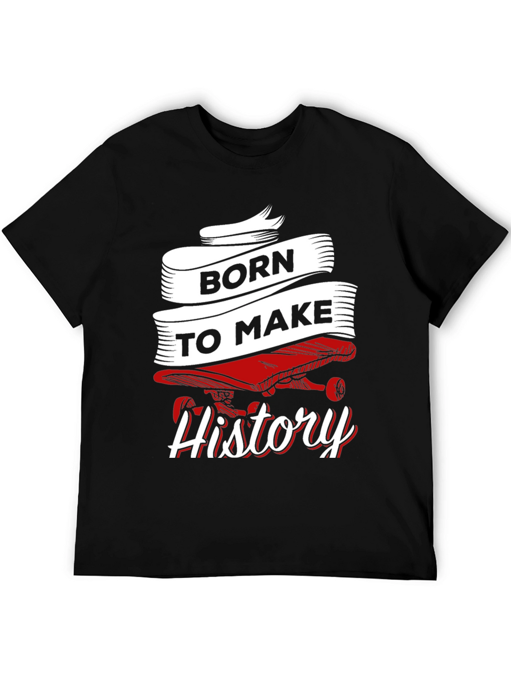 Born to Make History Skateboard Graphic Tee