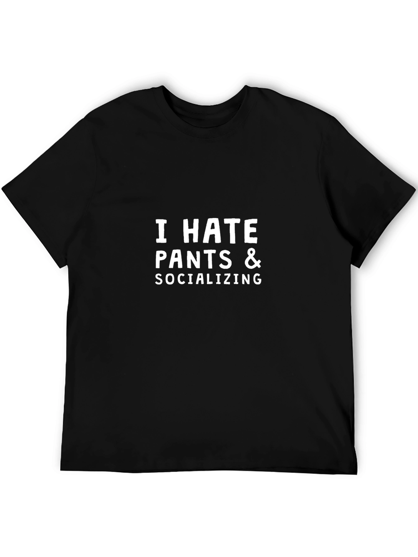 I Hate Pants & Socializing Funny T-Shirt