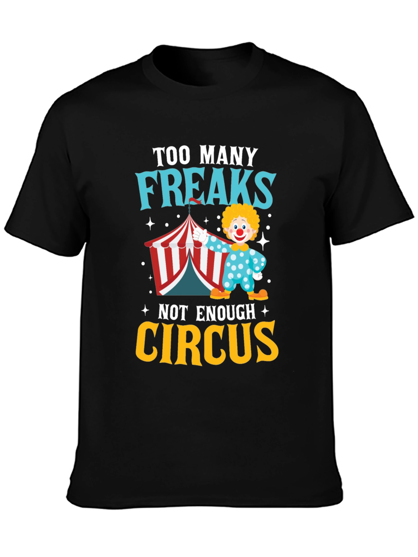 Too Many Freaks Not Enough Circus T-Shirt