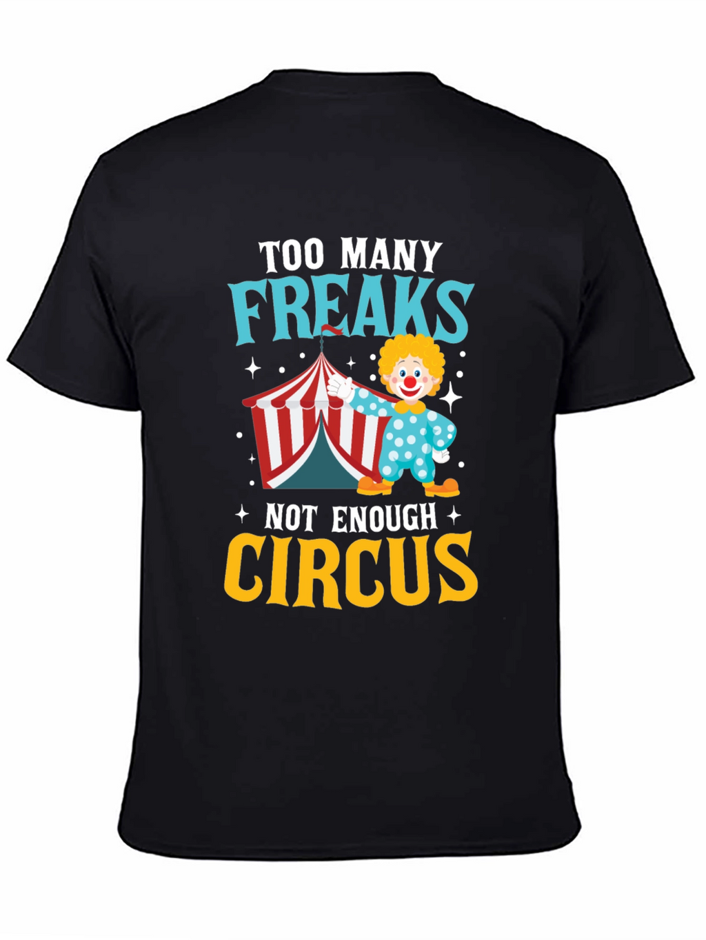 Too Many Freaks Not Enough Circus T-Shirt