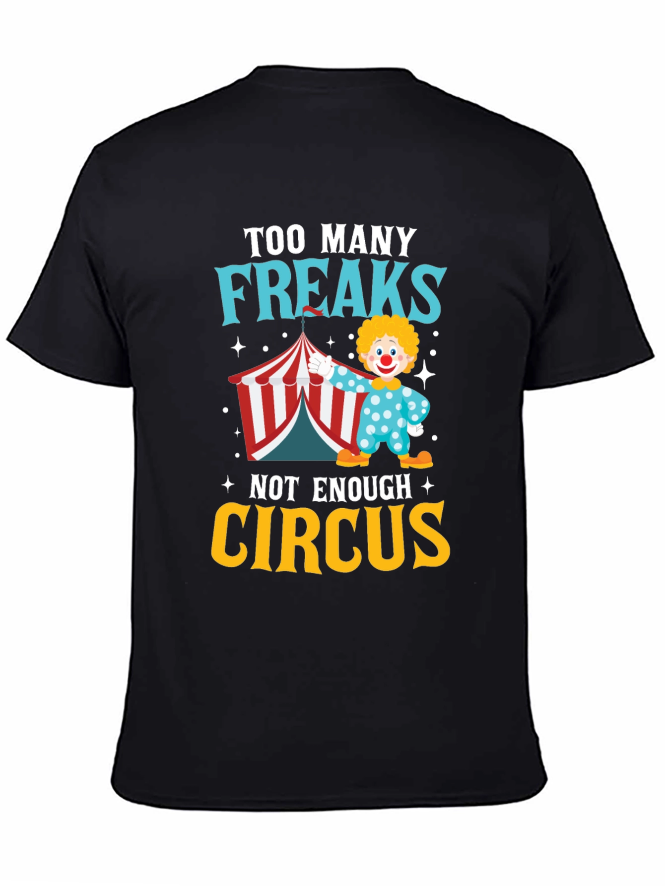Too Many Freaks Not Enough Circus T-Shirt