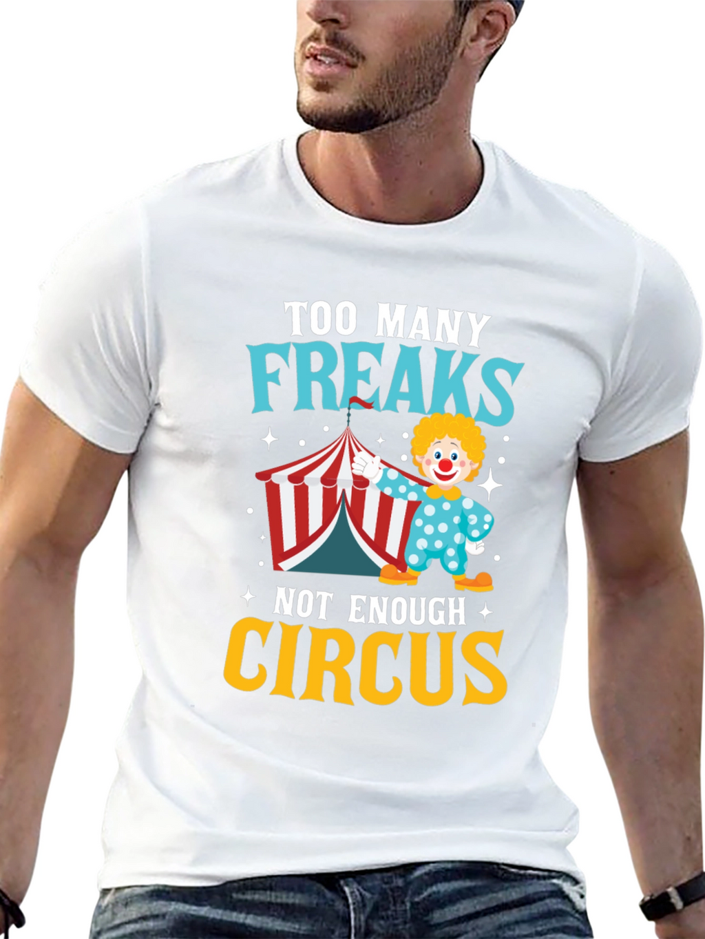 Too Many Freaks Not Enough Circus T-Shirt