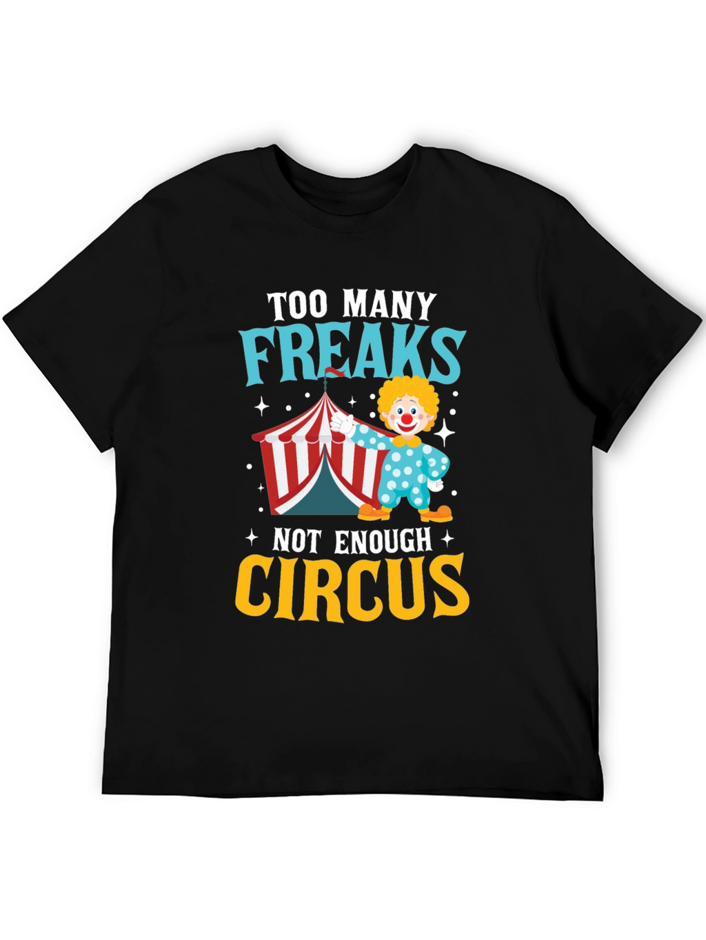 Too Many Freaks Not Enough Circus T-Shirt