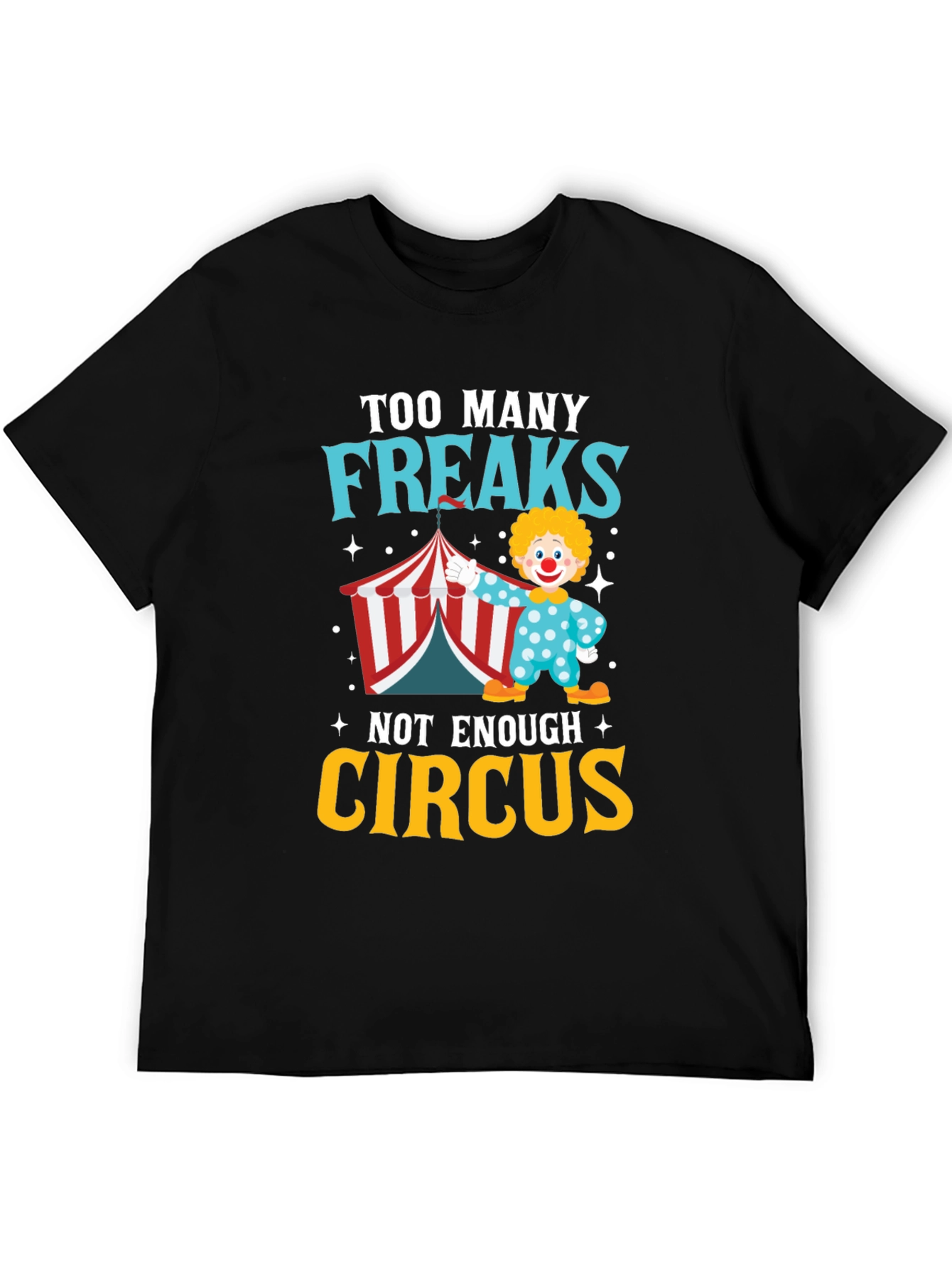 Too Many Freaks Not Enough Circus T-Shirt