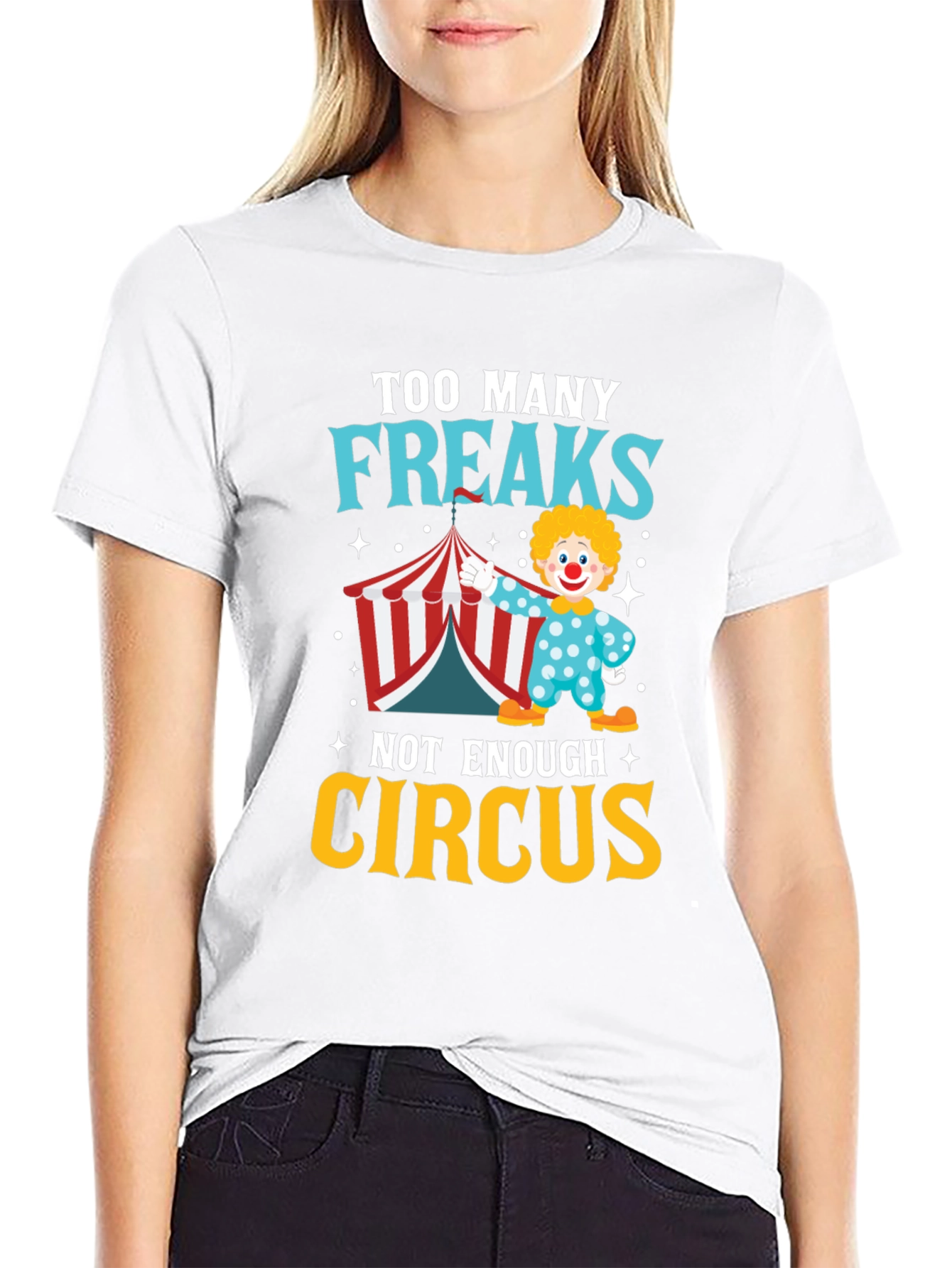 Too Many Freaks Not Enough Circus T-Shirt
