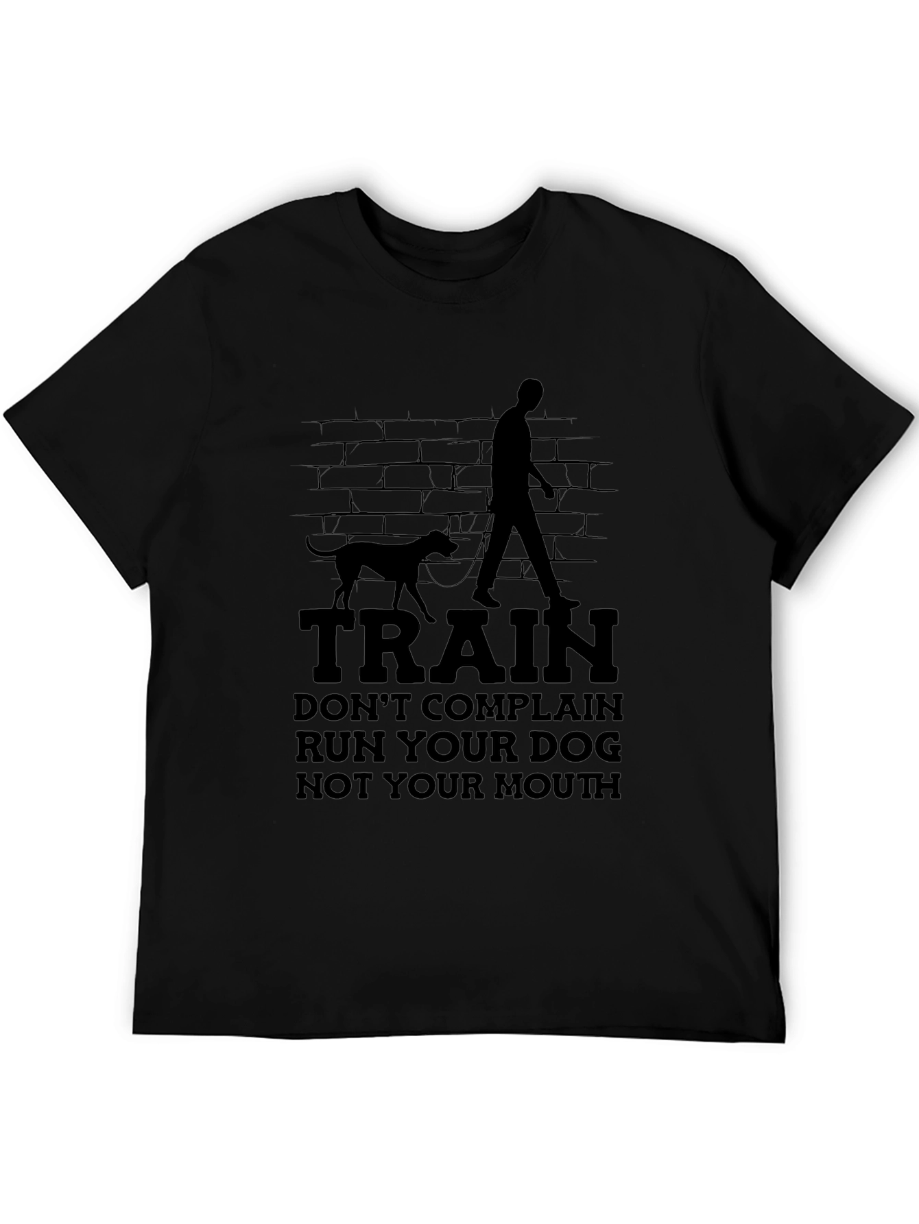 Train Your Dog T-Shirt - Run Your Dog Not Your Mouth Tee