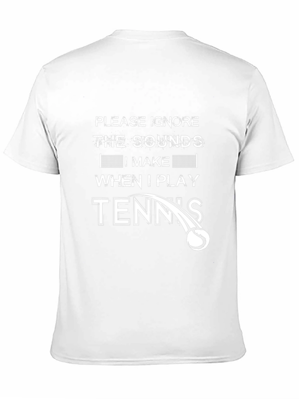 Funny Tennis Player T-Shirt - Ignore the Sounds!