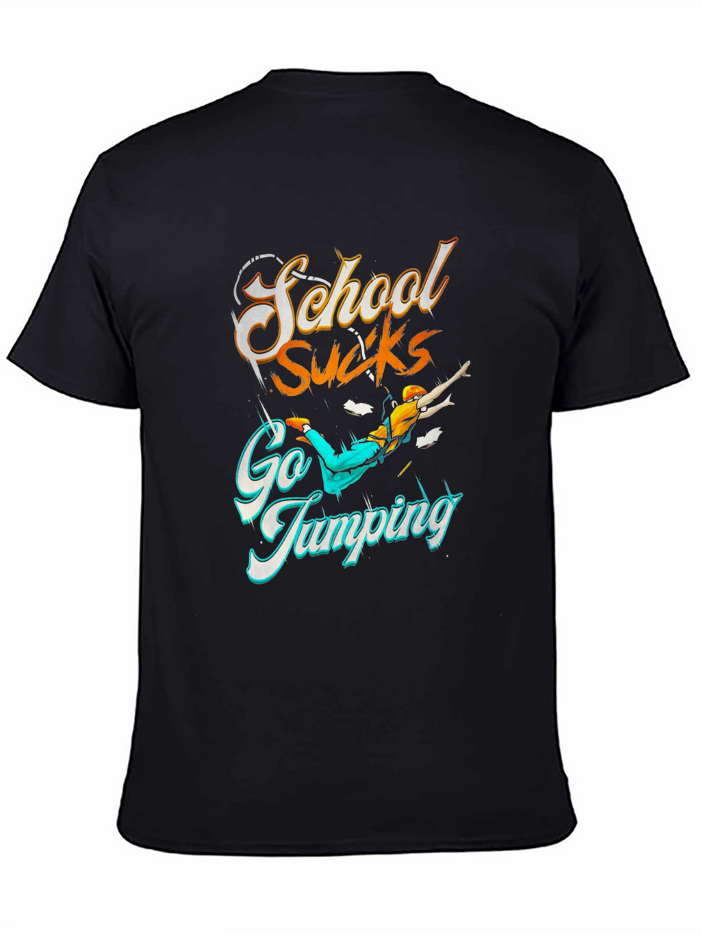 School Sucks Go Jumping Black T-Shirt