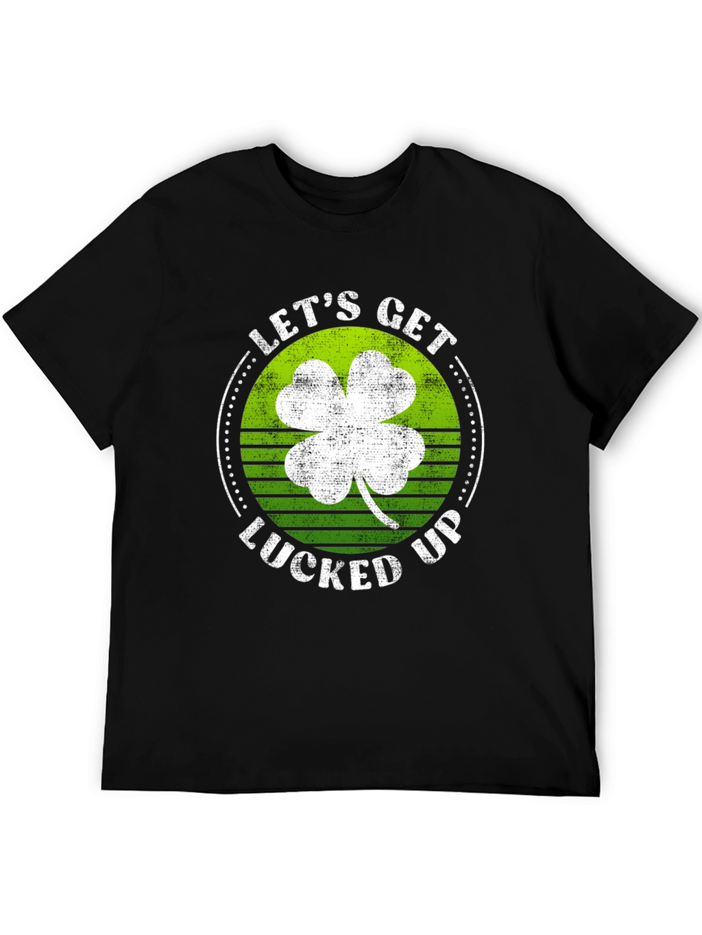 Lets Get Lucked Up St. Patricks Day Graphic Tee