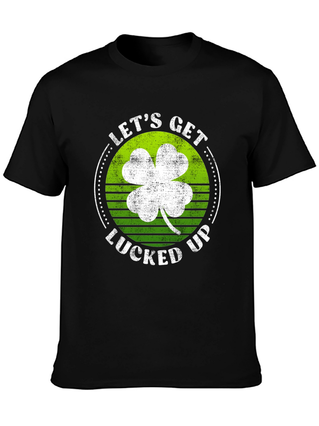 Lets Get Lucked Up St. Patricks Day Graphic Tee