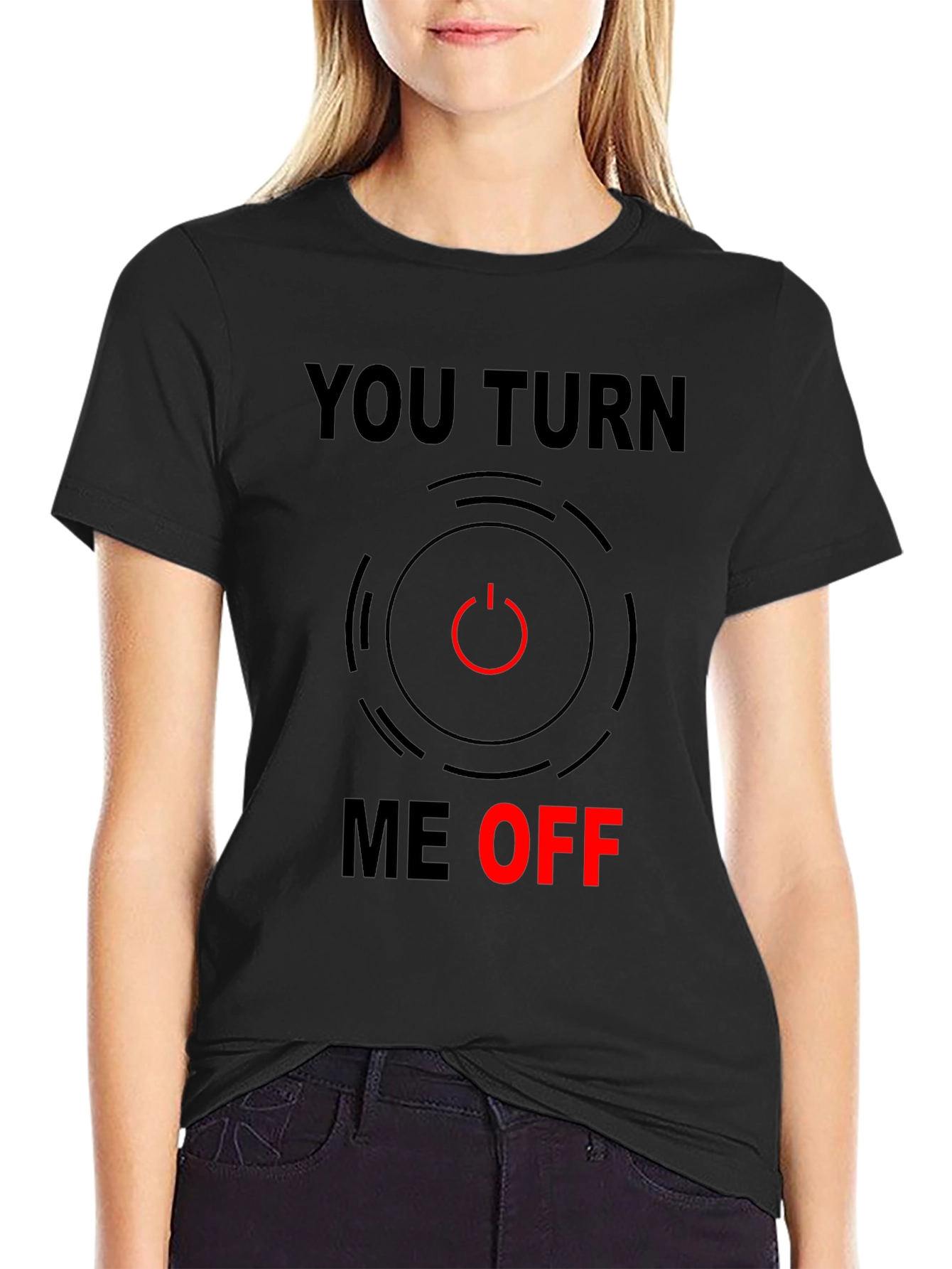 Funny You Turn Me Off Graphic Tee