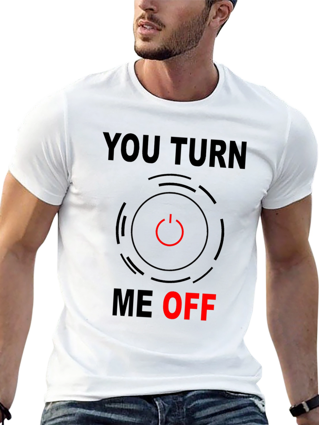 Funny You Turn Me Off Graphic Tee